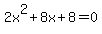 2x%5E2%2B8x%2B8+=+0
