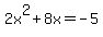 2x%5E2%2B8x=-5