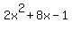 2x%5E2%2B8x-1
