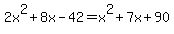 2x%5E2%2B8x-42=x%5E2%2B7x%2B90