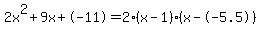 2x%5E2%2B9x%2B-11+=+2%28x-1%29%2A%28x--5.5%29