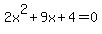 2x%5E2%2B9x%2B4=0