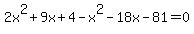2x%5E2%2B9x%2B4-x%5E2-18x-81=0