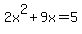 2x%5E2%2B9x=5