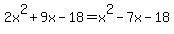 2x%5E2%2B9x-18+=+x%5E2-7x-18