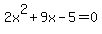 2x%5E2%2B9x-5=0