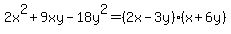 2x%5E2%2B9xy-18y%5E2=%282x-3y%29%28x%2B6y%29