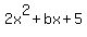 2x%5E2%2Bbx%2B5