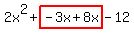 2x%5E2%2Bhighlight%28-3x%2B8x%29-12