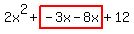 2x%5E2%2Bhighlight%28-3x-8x%29%2B12