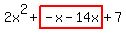 2x%5E2%2Bhighlight%28-x-14x%29%2B7