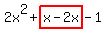 2x%5E2%2Bhighlight%28x-2x%29-1
