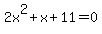2x%5E2%2Bx%2B11=0