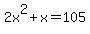 2x%5E2%2Bx=105