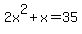 2x%5E2%2Bx=35