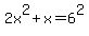 2x%5E2%2Bx+=+6%5E2+