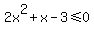 2x%5E2%2Bx-3%3C=0