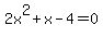 2x%5E2%2Bx-4=0