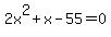 2x%5E2%2Bx-55=0