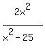 2x%5E2%2F%28x%5E2-25%29