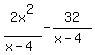 2x%5E2%2F%28x-4%29+-+32%2F%28x-4%29