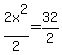 2x%5E2%2F2+=+32%2F2