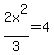 2x%5E2%2F3+=+4