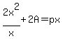 2x%5E2%2Fx%2B2A=px