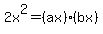 2x%5E2=%28ax%29%28bx%29