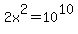 2x%5E2=10%5E10