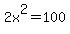 2x%5E2=100