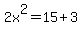 2x%5E2=15%2B3