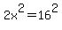 2x%5E2=16%5E2