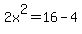 2x%5E2=16-4