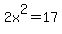2x%5E2=17