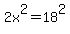 2x%5E2=18%5E2
