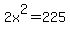 2x%5E2=225