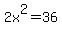2x%5E2=36