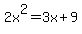 2x%5E2=3x%2B9