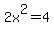 2x%5E2=4