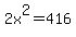2x%5E2=416