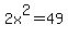2x%5E2=49