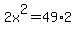 2x%5E2=49%2A2