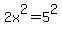 2x%5E2=5%5E2