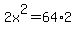 2x%5E2=64%2A2