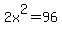 2x%5E2=96