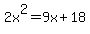 2x%5E2=9x%2B18