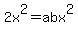 2x%5E2=abx%5E2