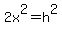 2x%5E2=h%5E2