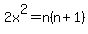 2x%5E2=n%28n%2B1%29
